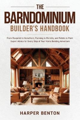 The Barndominium Builder's Handbook - Harper Benton - cover