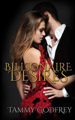 Billionaire Desires - Tammy Godfrey - cover