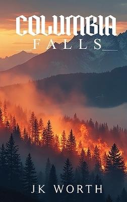 Columbia Falls - Jk Worth - cover