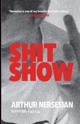 Shit Show - Arthur Nersesian - cover
