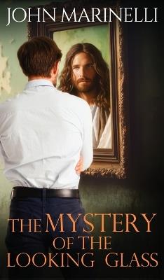 The Mystery of The Looking Glass: A Look At The Future - Marinelli - cover