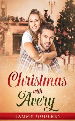 Christmas With Avery - Avery Trilogy Book Two - Tammy Godfrey - cover