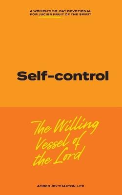 Self-control: the Willing Vessel of the Lord - Thaxton - cover