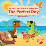 Brando and Benjie's Adventure: The Perfect Day