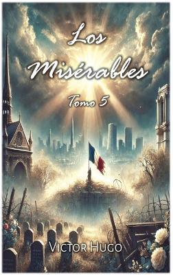 Los Misérables: Tomo 5 - Victor Hugo - cover