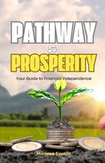 Pathway to Prosperity: Your Guide to Financial Independence
