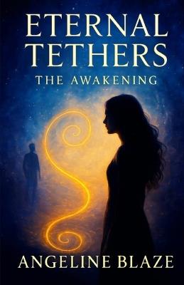 Eternal Tethers: The Awakening - Angeline Blaze - cover