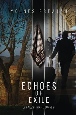 Echoes of Exile: A Palestinian Journey - Younes Freajah - cover
