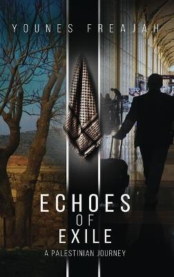 Echoes of Exile: A Palestinian Journey - Younes Freajah - cover