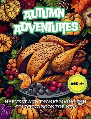 Autumn Adventures: Harvest and Thanksgiving Fun Coloring Book for Kids - cover