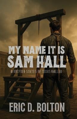 My Name it is Sam Hall - Eric D Bolton - cover
