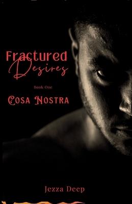Fractured Desires: Cosa Nostra - Jezza Deep - cover