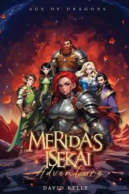 Merida's Isekai Adventure: Age of Dragons - David Kelly - cover
