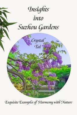Insights into Suzhou Gardens - Crystal Tai - cover