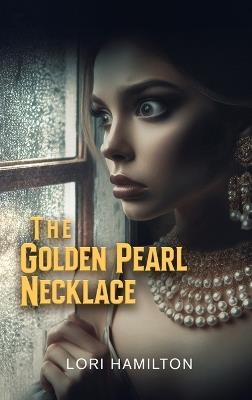 The Golden Pearl Necklace - Lori Hamilton - cover