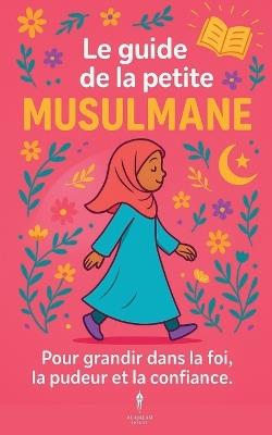 Le guide de la petite musulmane - Shanez Benmassoud,Farid Bouzid - cover