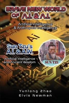 Brave New World of A.I + A.I: Artificial Intelligence & Anthropoid Intelligence - Yunlong Zhao,Elvis Newman - cover