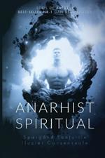 Anarhist Spiritual: Spargând Lan?urile Iluziei Consensuale