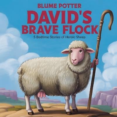 David's Brave Flock: 5 Bedtime Stories of Heroic Sheep - Blume Potter - cover