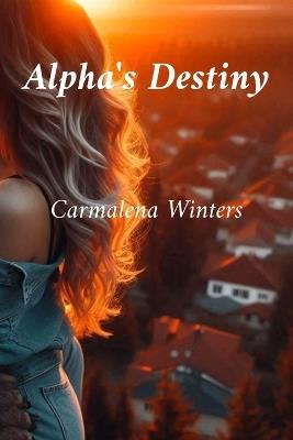 Alpha's Destiny - Carmalena Winters - cover