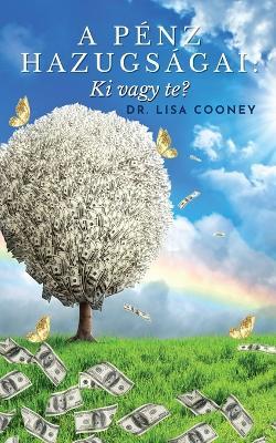 A Pénz Hazugságai: Ki vagy te? - Lisa Cooney - cover