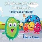 Jolly Green Jelly Bean Adventure's: Teddy Goes Missing