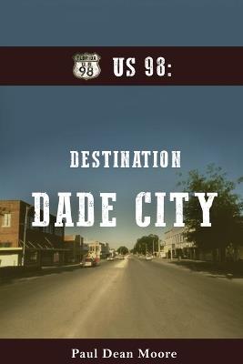 Us 98: Destination Dade City: Destination Dade City - Paul Dean Moore - cover