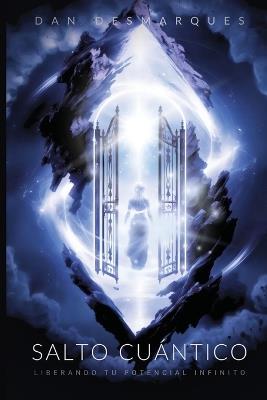Salto Cuántico: Liberando Tu Potencial Infinito - Dan Desmarques - cover