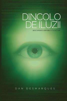 Dincolo de Iluzii: Descoperind Adevarata Ta Natura - Dan Desmarques - cover