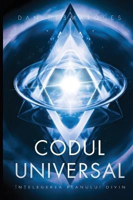 Codul Universal: În?elegerea Planului Divin - Dan Desmarques - cover