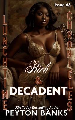 Lunchtime Chronicles: Rich & Decadent - Peyton Banks - cover
