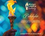 Pathlights: Holding the torch to light another woman's path, we brighten our own.