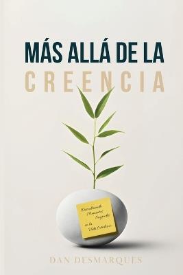 Más Allá de la Creencia: Descubriendo Momentos Sagrados en la Vida Cotidiana - Dan Desmarques - cover