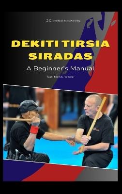 Dekiti Tirsia Siradas: A Beginner's Manual - Tashi Mark E Warner - cover