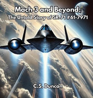 Mach 3 and Beyond: The Untold Story of SR-71 #61-7971 - C S Duncan - cover
