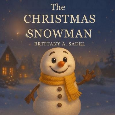 The Christmas Snowman - Brittany A Sadel - cover