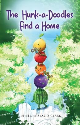 The Hunk-A-Doodles Find A Home - Eileen Distasio-Clark - cover