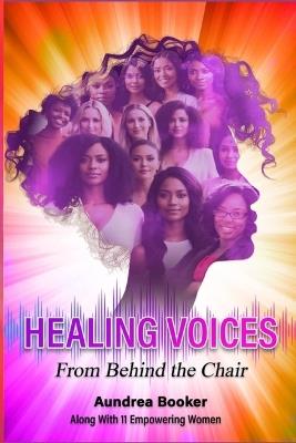 Healing Voices: From Behind the Chair Kindle Edition - Aundrea Booker - cover