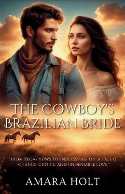 The Cowboy's Brazilian Bride - Amara Holt - cover