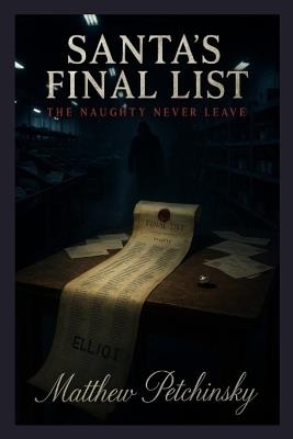Santa's Final List: The Naughty Never Leave - Matthew Petchinsky - cover