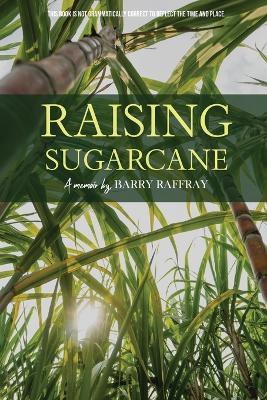 Raising Sugarcane - Barry Raffray - cover