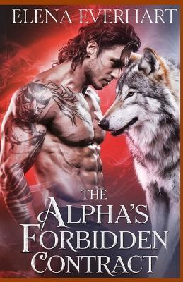 The Alpha's Forbidden Contract: A Werewolf Romance of Power and Desire - Elena Everhart - cover