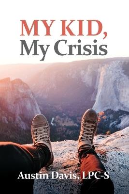 My Kid, My Crisis - Austin Davis - cover