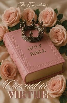 Crowned In Virtue: The Foundation - His Word Her Heart - cover
