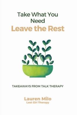 Take What You Need Leave the Rest - Lauren Milo - cover