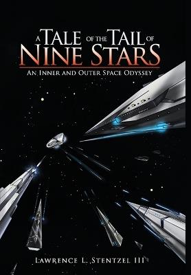 A Tale of the Tail of Nine Stars: An Inner and Outer Space Odyssey - Lawrence Stentzel - cover