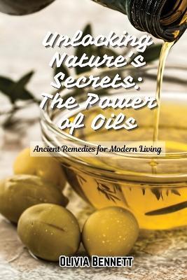 Unlocking Nature's Secrets: Ancient Remedies for Modern Living - Olivia Bennett - cover