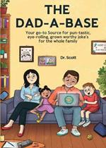 The Dad-A-Base: You go to Source for Pun-tastic, eyerolling, grown worthy jokes for the whole family