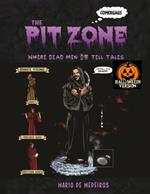 The Pit Zone: Where Dead Men Do Tell Tales