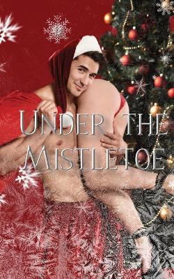 Under the Mistletoe - Tammy Godfrey,Tamsyn Beard,Carol Cassada - cover